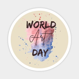 World Art Day- The art is life Magnet